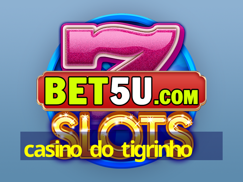 casino do tigrinho