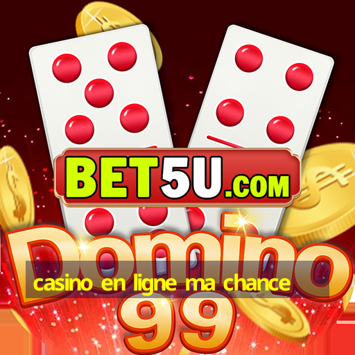 casino en ligne ma chance