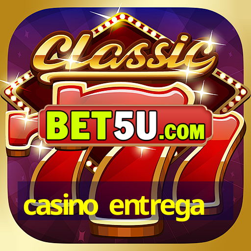 casino entrega