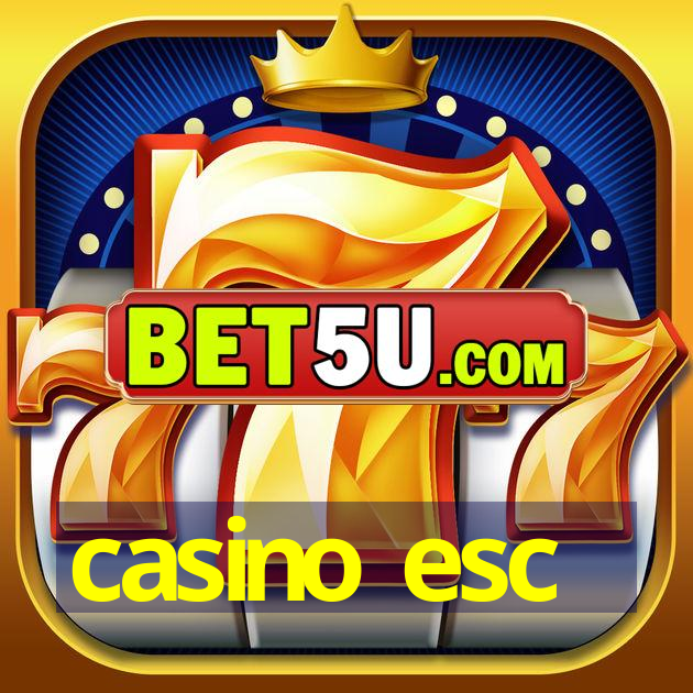 casino esc