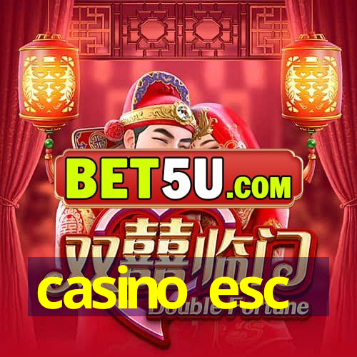 casino esc