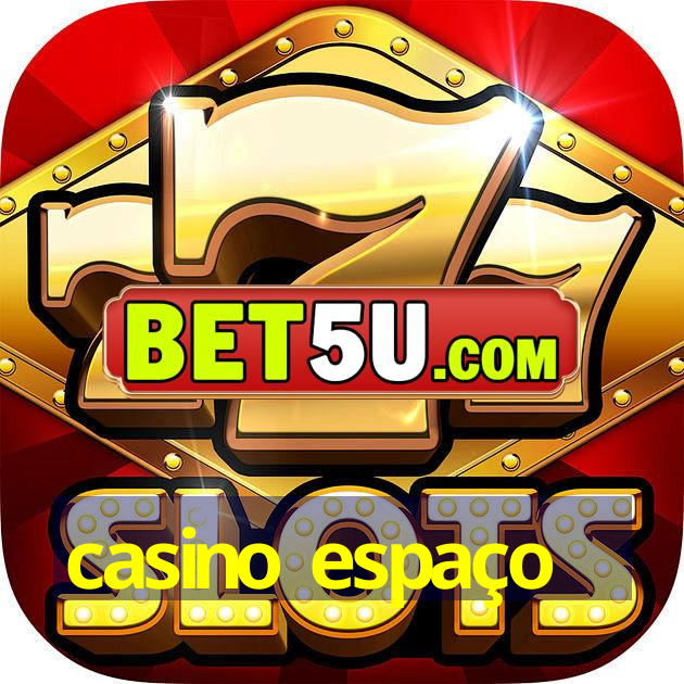 casino espaço