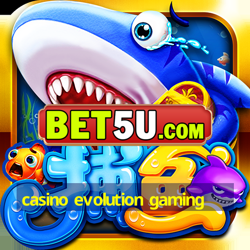 casino evolution gaming