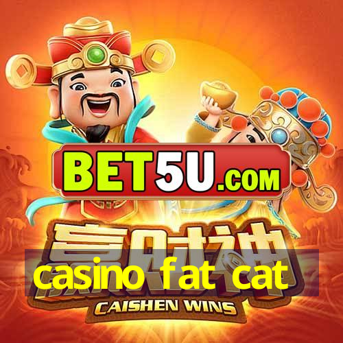 casino fat cat