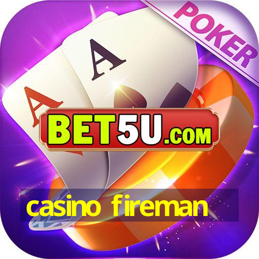 casino fireman