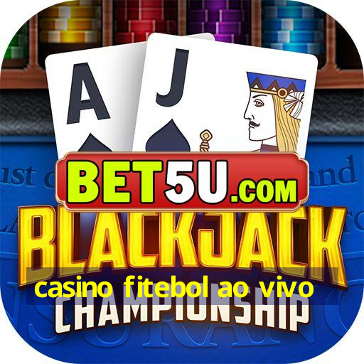 casino fitebol ao vivo