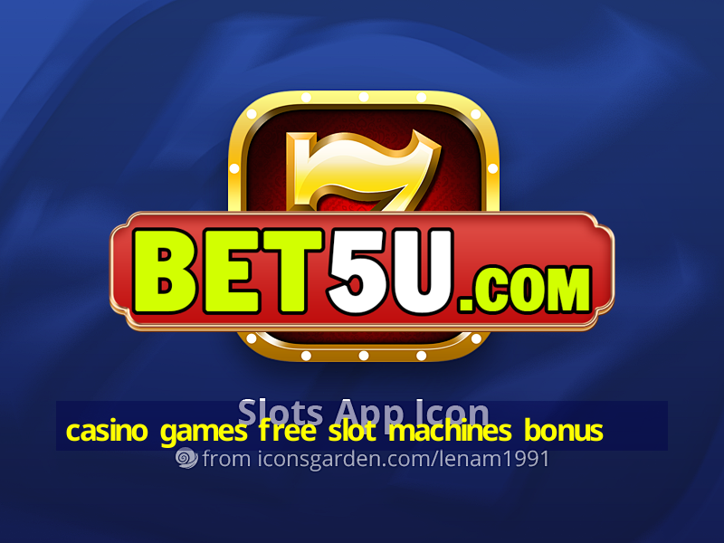 casino games free slot machines bonus