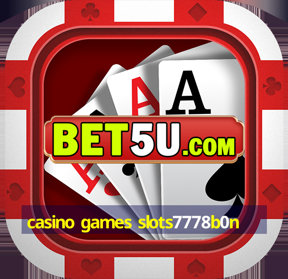 casino games slots7778b0n