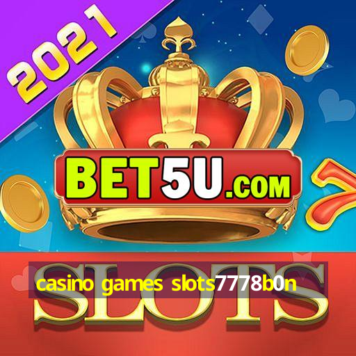 casino games slots7778b0n