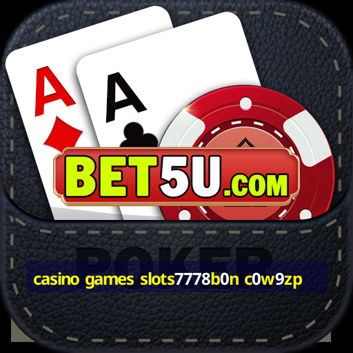 casino games slots7778b0n c0w9zp