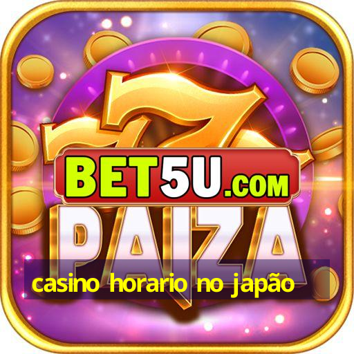 casino horario no japão