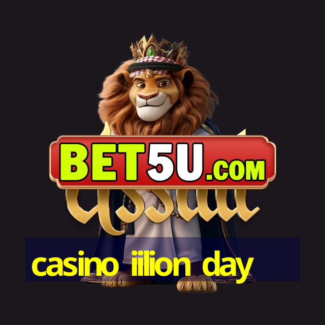 casino iilion day