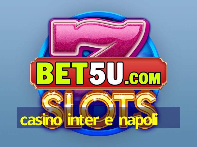 casino inter e napoli