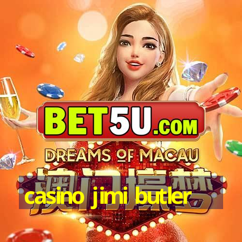 casino jimi butler