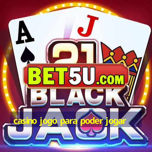 casino jogo para poder jogar