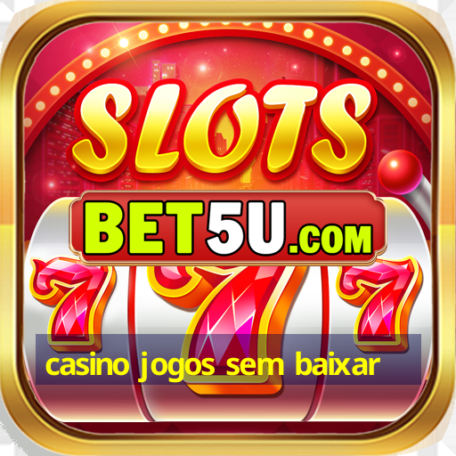 casino jogos sem baixar