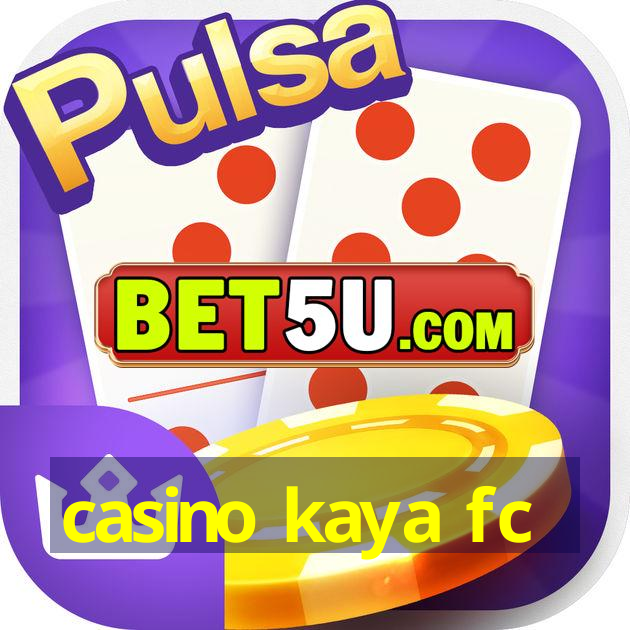 casino kaya fc