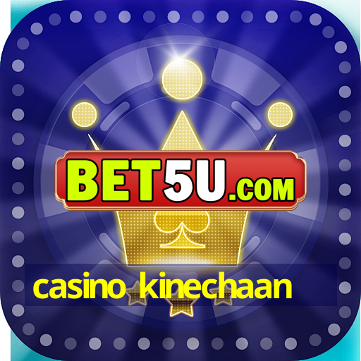 casino kinechaan