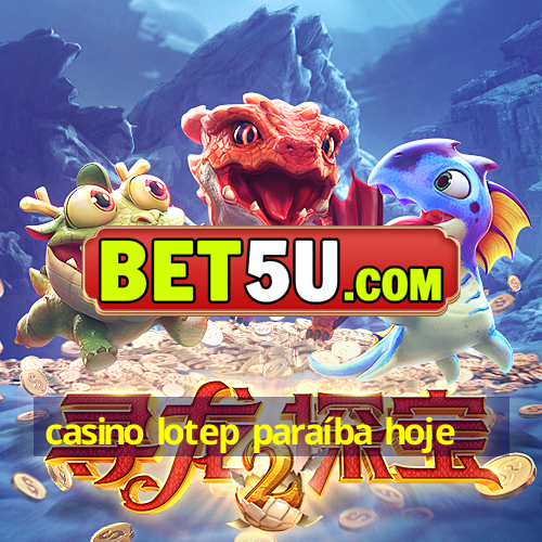 casino lotep paraíba hoje