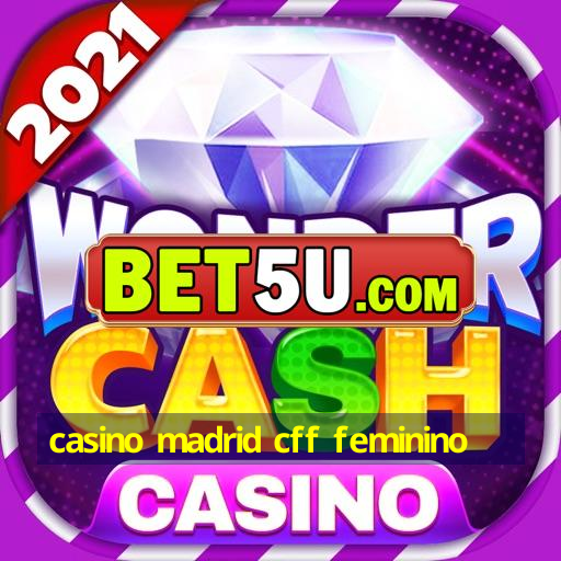 casino madrid cff feminino