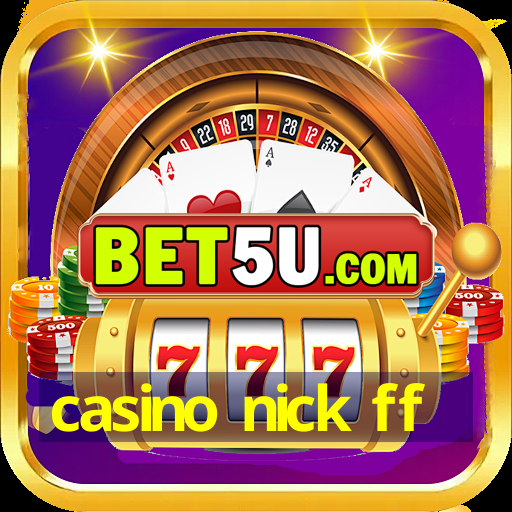 casino nick ff