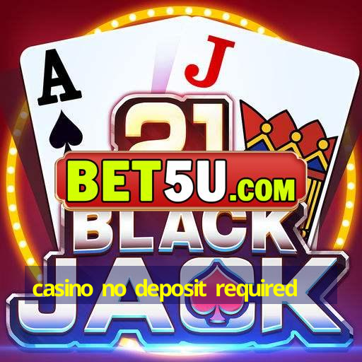 casino no deposit required