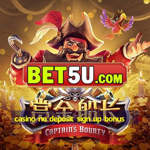 casino no deposit sign up bonus