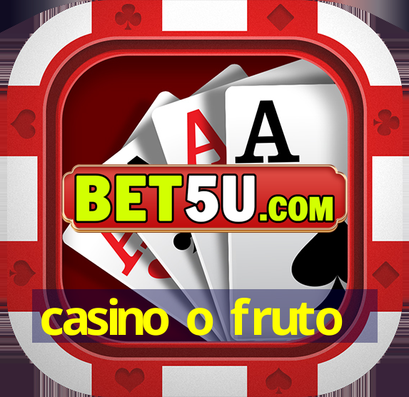 casino o fruto