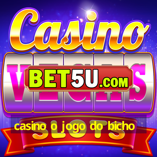 casino o jogo do bicho