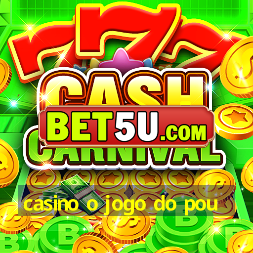 casino o jogo do pou