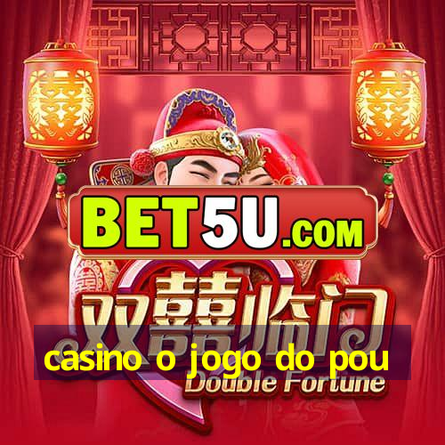 casino o jogo do pou