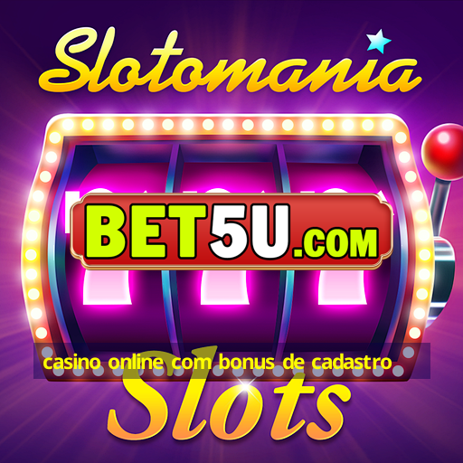 casino online com bonus de cadastro