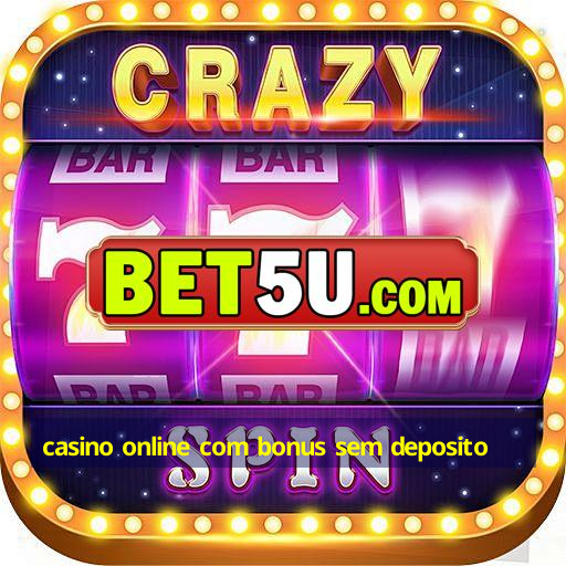 casino online com bonus sem deposito