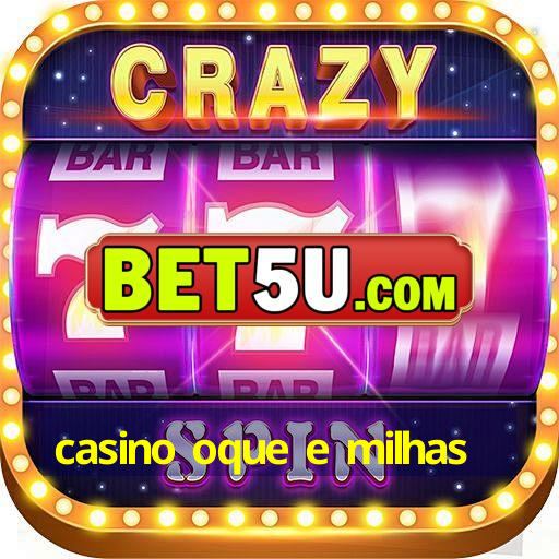 casino oque e milhas