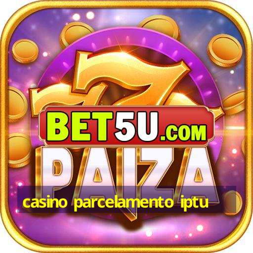 casino parcelamento iptu