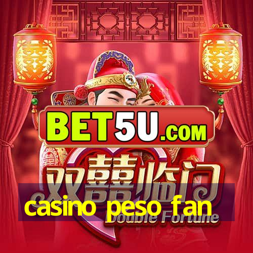 casino peso fan