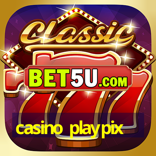 casino playpix