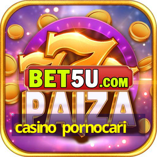 casino pornocari