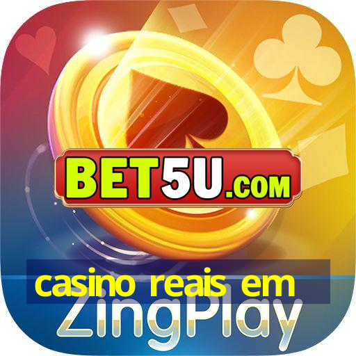 casino reais em