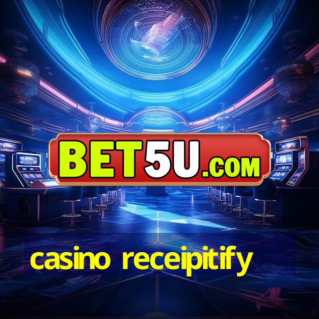 casino receipitify