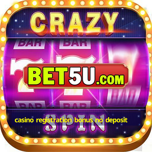 casino registration bonus no deposit