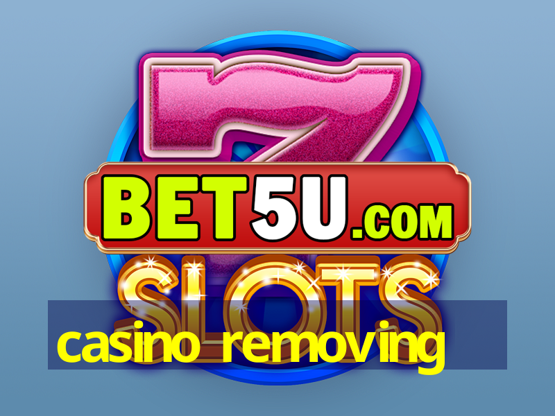 casino removing