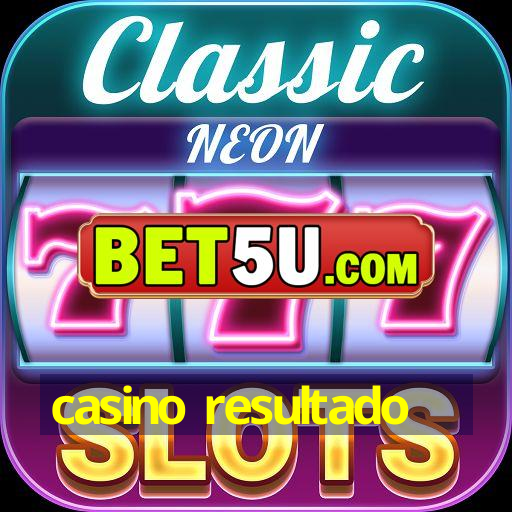 casino resultado