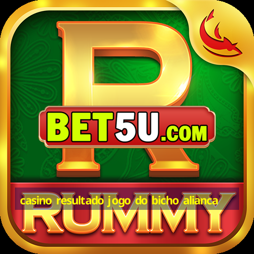 casino resultado jogo do bicho alianca