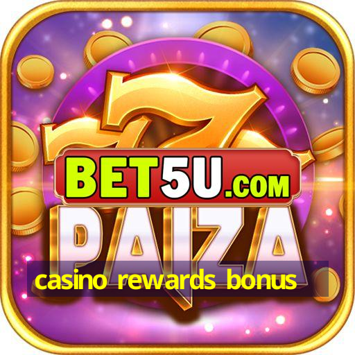 casino rewards bonus