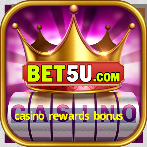 casino rewards bonus