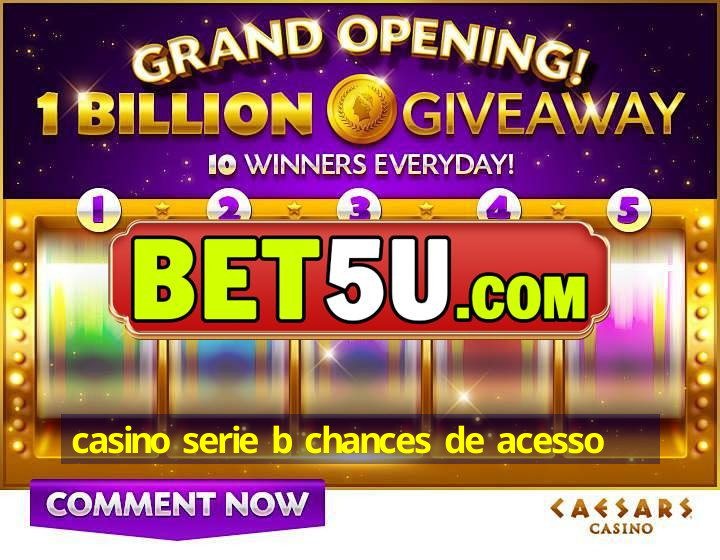 casino serie b chances de acesso