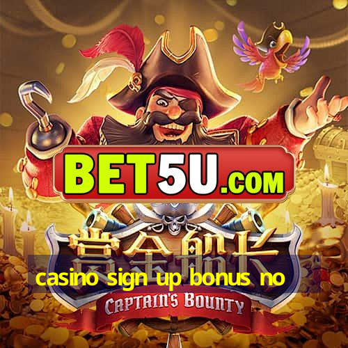 casino sign up bonus no