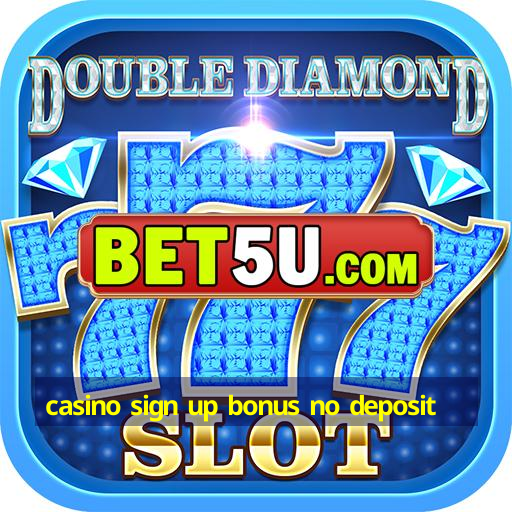 casino sign up bonus no deposit