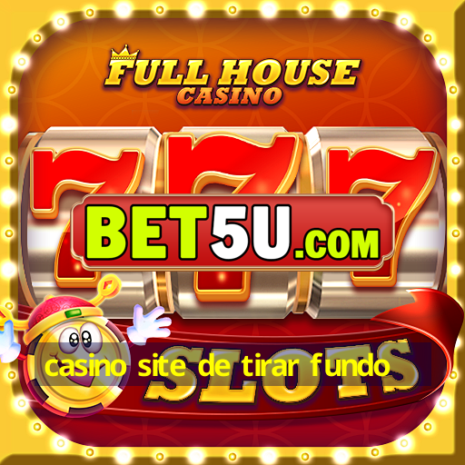 casino site de tirar fundo